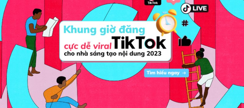 Khung giờ đăng TikTok là yếu tố quan trọng